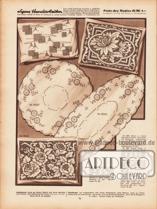 St 1525: Kissen in leichter blauschattierter Strichstickerei, Größer 42/62 mit Rückwand, vorgezeichnet auf orange-, fraise-, oder hellmodefarbigem Halbleinen RM. 1,80.
St 1526: Kissen in reicher Richelieu-Stickerei, Größe 50/65 mit Rückwand, vorgezeichnet auf feinem Halbleinen RM. 2,65; auf Reinleinen RM. 4,15; handgestickt auf Reinleinen RM. 21,-.
St 1527: Rundes Milieu in Lochstickerei, Durchmesser 77 cm, vorgezeichnet auf weißem Halbleinen RM. 2,60; auf feinem Linon RM. 2,15; auf Reinleinen RM. 4,-.
St 1528: Ovale Tafeldecke in Lochstickerei, fertige Größe 46/125 cm, vorgezeichnet auf weißem Halbleinen RM. 2,75; auf Linon RM. 2,30; auf Reinleinen RM. 4,-.
St 1529: Parade-Kissen in Richelieu-Stickerei mit Rosenmotiven, Größe 50/65 mit Rückwand, vorgezeichnet auf weißem Halbleinen RM. 2,65; auf Reinleinen RM. 4,15; auf Linon RM. 2,25; handgestickt auf Reinleinen RM. 22,-.