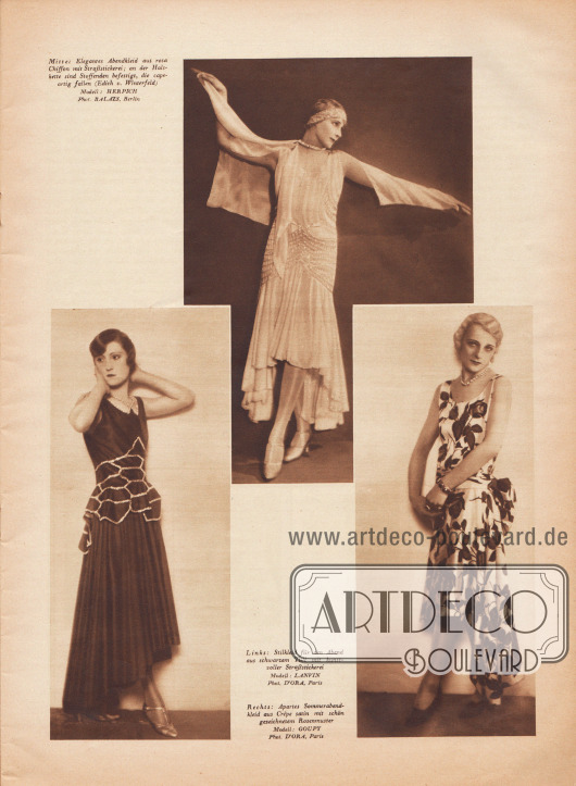 Bilder:
„Mitte: Elegantes Abendkleid aus rosa Chiffon mit Straßstickerei; an der Halskette sind Stoffenden befestigt, die capeartig fallen (Edith von Winterfeld)“, „Links: Stilkleid für den Abend aus schwarzem Tüll mit kunstvoller Straßstickerei“ und „Rechts: Apartes Sommerabendkleid aus Crêpe-Satin mit schön gezeichnetem Rosenmuster“.
Modelle: Herpich; Lanvin; Goupy.
Fotos: Balazs, Berlin; d'Ora, Paris (Dora Philippine Kallmus, 1881-1963).