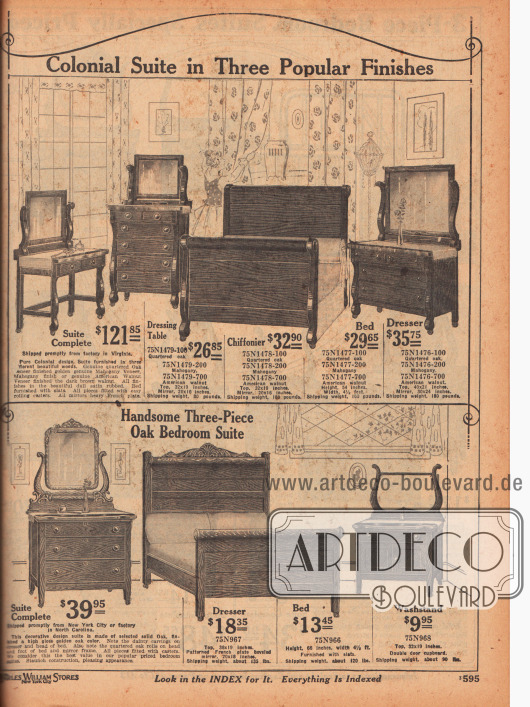 Oben: „Koloniale Schlafzimmereinrichtung in drei populären Ausführungen“ (engl. „Colonial Suite in Three Popular Finishes“).
Die Schlafzimmergarnitur besteht aus einem Frisiertisch mit Spiegel, einer hohen Kommode mit sechs Schubfächern und einem Spiegel, einem breiten Ehebett und einer Kommode mit großem Spiegel. Die Schlafzimmerausstattung kann in „Quartered oak“ (dt. „Wagenschott Eiche“ → spezielle Sägetechnik), Mahagoni oder amerikanischem Walnussbaumholz bzw. Schwarznuss bestellt werden.
Unten: „Hübsches dreiteiliges Eichenschlafzimmer“ (engl. „Handsome Three-Piece Oak Bedroom Suite“).
Die Schlafzimmergarnitur aus solidem Eichenholz mit feiner Ziselierung besteht aus seiner Kommode, einem breiten Bett und einer Waschkommode.
Die Schlafzimmermöbel wurden direkt aus den Fabriken in Virginia und North Carolina oder aus New York City geliefert.