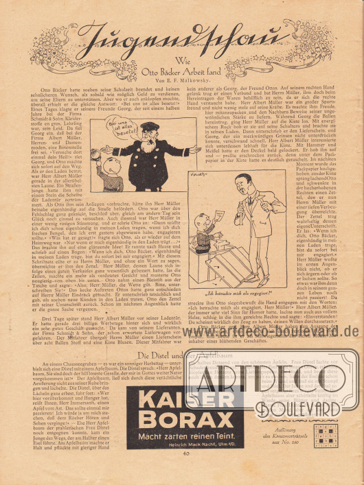 Artikel (Jugendschau):
Malkowsky, Emil Ferdinand (1880-1967), Wie Otto Bäcker Arbeit fand. Von E. F. Malkowsky;
o. V., Die Distel und der Apfelbaum.
Zeichnungen/Illustrationen: Hans Kossatz (1901-1985).
Unten rechts die Auflösung des Kreuzworträtsels aus Nr. 160.
Werbung:
Kaiser Borax – Macht zarten reinen Teint, Heinrich Mack Nachf., Ulm a/D.