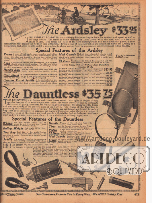 Artikelbeschreibungen für die beiden Fahrräder, die auf der gegenüberliegenden Seite 474 abgebildet sind.
Die beiden Fahrräder mit den Modellbezeichnungen „Ardsley Roadster“ und „Dauntless“ kommen mit verstärkten, lackierten Rahmen, Schutzblechen, Gepäckträgern, Sätteln mit Federung der Marke Troxel, zweibeinigen Fahrradständern zum Aufbocken, Klingeln, Taschen mit Fahrradwerkzeugen und bequem nach hinten gebogenen Lenkern.
Nur das untere Fahrrad besitzt ein elektrisches Licht und ist zudem olivbraun lackiert, weshalb es als „Military Model“ bezeichnet wird.