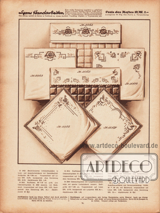 St 2062: Reichverziertes Überschlaglaken in Loch- und Ausschnittstickerei mit Saumabschluß. Stoffgröße 160 x 260 cm. Vorgezeichnet auf Linon.
St 2063: Kopfkissen 80 x 80 cm groß, zum Überschlaglaken passend, mit Rückwand, vorgezeichnet auf Linon.
St 2064: Kopfkissen 80 x 80 cm groß, zum Überschlaglaken St 2065 passend, mit Rückwand, vorgezeichnet auf Linon.
St 2065: Überschlaglaken mit Langettenabschluß, reich mit aparter Lochstickerei verziert. Stoffgröße 160 x 255 cm. Vorgezeichnet auf Linon.
St 2066: Elegantes Kopfkissen in Ausschnitt- und Lochstickerei mit Hohlsaum- und Spitzenverzierung. Größe 80 x 80 cm, mit Rückwand, vorgezeichnet auf Linon.
St 2067: Kopfkissen mit moderner Loch- und Ausschnittstickerei und Spitzenumrandung. Größe 80 x 80 cm, mit Rückwand, vorgezeichnet auf Linon.