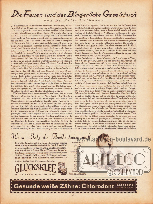 Artikel:
Maibauer, Dr. Fritz, Die Frauen und das Bürgerliche Gesetzbuch.
Werbung:
„Wenn Baby die Flasche haben muß“ Glücksklee, Beste Milch von Holsteiner Kühen;
Gesunde weiße Zähne: Chlorodont Zahnpaste (Zahnpasta).