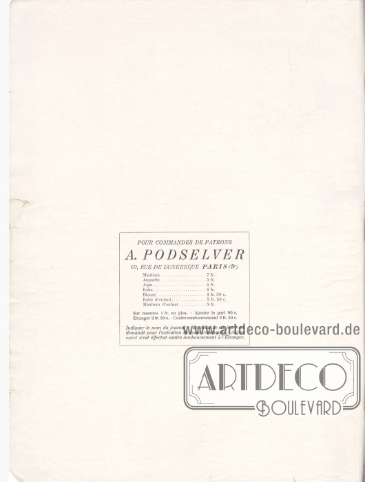 „Bestellungen für Schnittmuster richten Sie an A. Podselver, 69, rue de Dunkerque, Paris (9. Stadtbezirk)“ (frz. „Pour commandes de patrons A. Podselver, 69, rue de dunkerque, Paris (9e)“.
Hier werden die Preise und Portokosten zur Bestellung von Schnittmustern sowie die Bearbeitungszeiten angegeben.