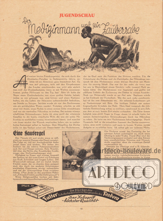 Artikel (Jugendschau):
O. V., Der Medizinmann und sein Zauberrabe;
o. V., Eine Hausregel (zur Ernährung).
Werbung:
Die Marken der Schokoladenfabrik Tangermünde: Falter und Feodora.
Zeichnung/Illustration: unbekannt/unsigniert.
Foto: unbekannt/unsigniert.