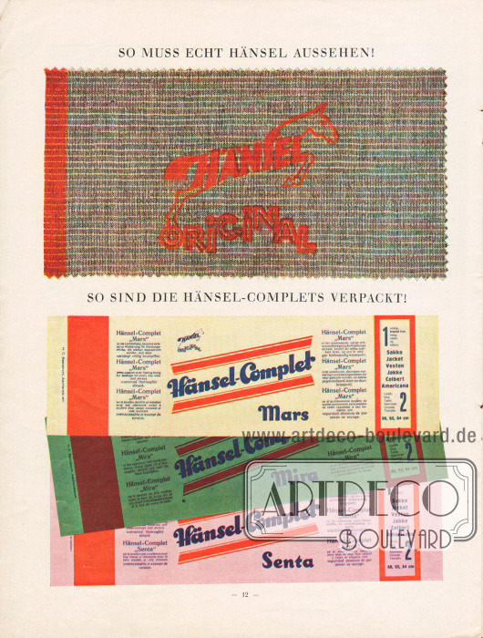 Eigenwerbung.
„So muss echt Hänsel aussehen!“ - Stoffmuster mit dem typischen organgen Hänsel-Ross und Rand.
Darunter befinden sich die Verpackungsmuster für die drei Hänsel-Complets „Mars“, „Mira“ und „Senta“ – „So sind die Hänsel-Complets verpackt!“.