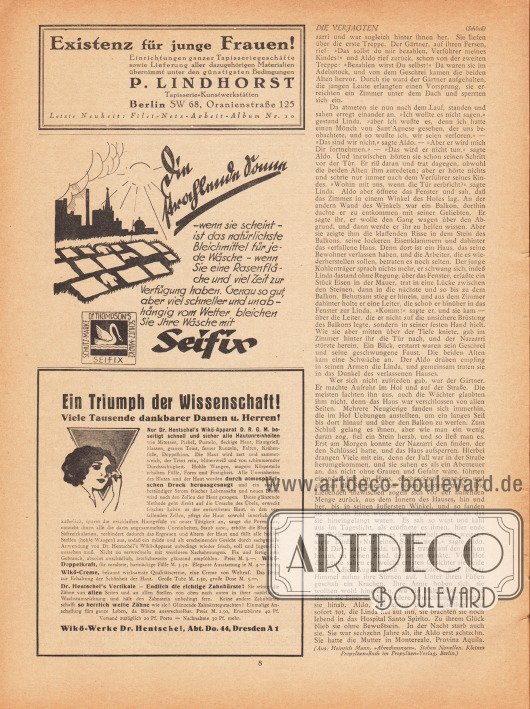 Artikel (Novelle):
Mann, Heinrich (1871-1950), Die Verjagten. Novelle von Heinrich Mann. (Aus: Heinrich Mann, Abrechnungen. Sieben Novellen. Kleines Propyläen-Buch im Propyläen-Verlag, Berlin.)
Werbung:
„Existenz für junge Frauen!“, P. Lindhorst Tapisserie-Kunstwerkstätten, Berlin SW 68, Oranienstraße 125;
„Die strahlende Sonne – wenn sie scheint – ist das natürlichste Bleichmittel für jede Wäsche – wenn Sie eine Rasenfläche und viel Zeit zur Verfügung haben. Genau so gut, aber viel schneller und unabhängig vom Wetter bleichen Sie Ihre Wäsche mit Seifix“, Dr. Thompson’s Schutz-Marke Seifix;
„Ein Triumph der Wissenschaft! Viele Tausende dankbarer Damen u. Herren! Nur Dr. Hentschel’s Wikö-Apparat D. R. G. M. beseitigt schnell und sicher alle Hautunreinheiten“, Wikö-Werke Dr. Hentschel, Abt. Do. 44, Dresden A 1.