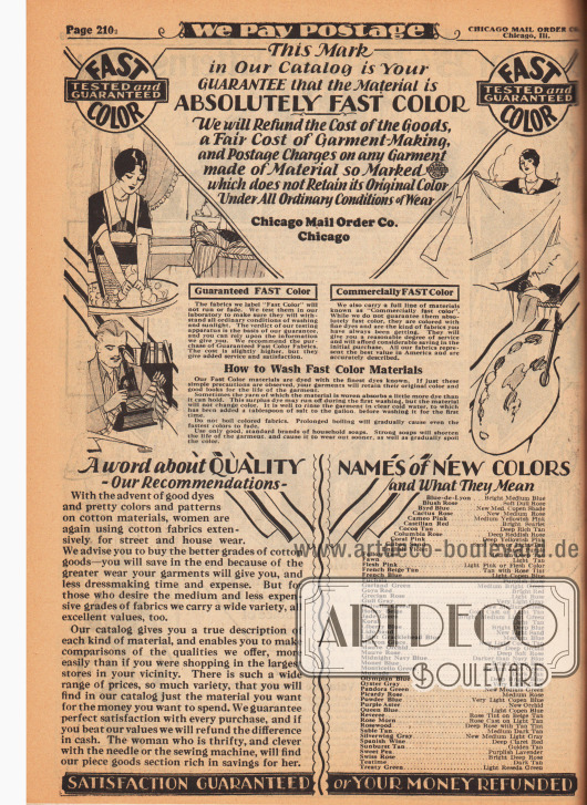 Beginn der Abteilung für Stoffe.
Das Versandhaus Chicago Mail Order weist hier ihre Kundinnen auf das Siegel hin „Farbechte Farben – Getestet und Garantiert“ (engl. „Fast Color – Tested and Guaranteed“), dass auf den nachfolgenden Seiten bei allen geprüften Stoffen zu finden ist.
„Guaranteed FAST Color“ bietet dabei volle Garantie während „Commercially FAST color“ nur eine eingeschränkte Garantie aber hochwertige Ware und Färbungen verspricht. Darunter werden Waschhinweise gegeben.
Unter „A word about QUALITY – Our Recommendations“ wird die zu erwartende Qulität noch genauer erläutert. Unter „NAMES of NEW COLORS and What They Mean“ werden die kunstvollen Farbnamen genauer erläutert, wie z. B. „Cameo Pink“, „English Violet“, „Liberty Blue“ oder „Monticello Blue“, damit die Kundinnen eine klare Vorstellung der Farbe bekommen.