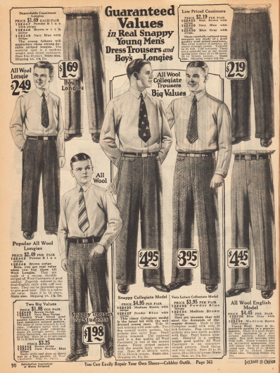 Anzughosen für Männer und 8 bis 16-jährige Jungen für 1,69 bis 4,95 Dollar. Die Bundfaltenhosen sind aus reinen Wollgeweben und Kaschmir-Wolle. Die Stoffe zeigen karierte, diagonale oder Streifenwebung. Die Hosen besitzen Perlmutterknöpfe.