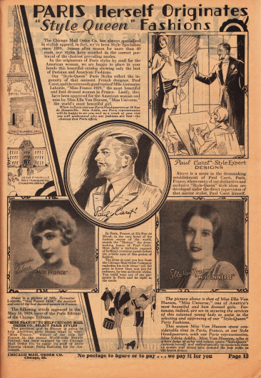 „PARIS Herself Originates 'Style Queen' Fashions“ (dt. „Paris selbst bringt die 'Style Queen' Mode hervor“).
Um allen Käuferinnen zu versichern, dass sie immer die aktuellste Pariser Mode durch den Kauf bei Chicago Mail Order Co. und der firmeneigenen Marke „Style Queen“ erhält, wird hier betont, dass der Pariser Modeschöpfer Paul Caret viele Modelle erdacht hat, die schließlich durch die Mlle. France 1929 Germaine Laborde und Miss Universe 1928 Ella Van Hueson für gut befunden und genehmigt wurden.